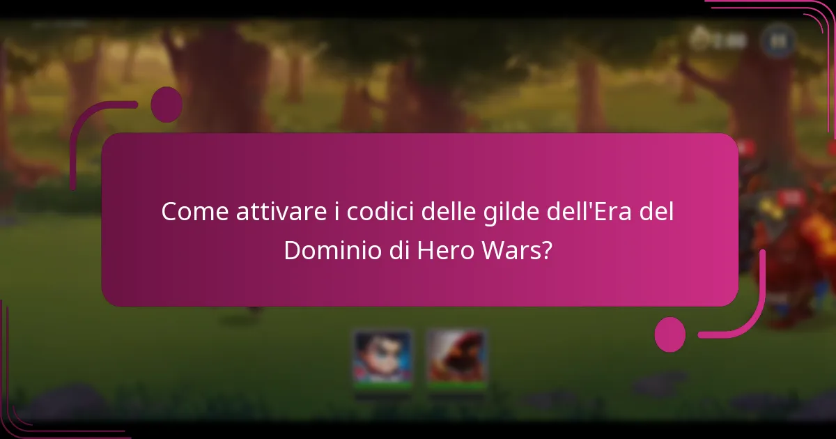 Come attivare i codici delle gilde dell'Era del Dominio di Hero Wars?