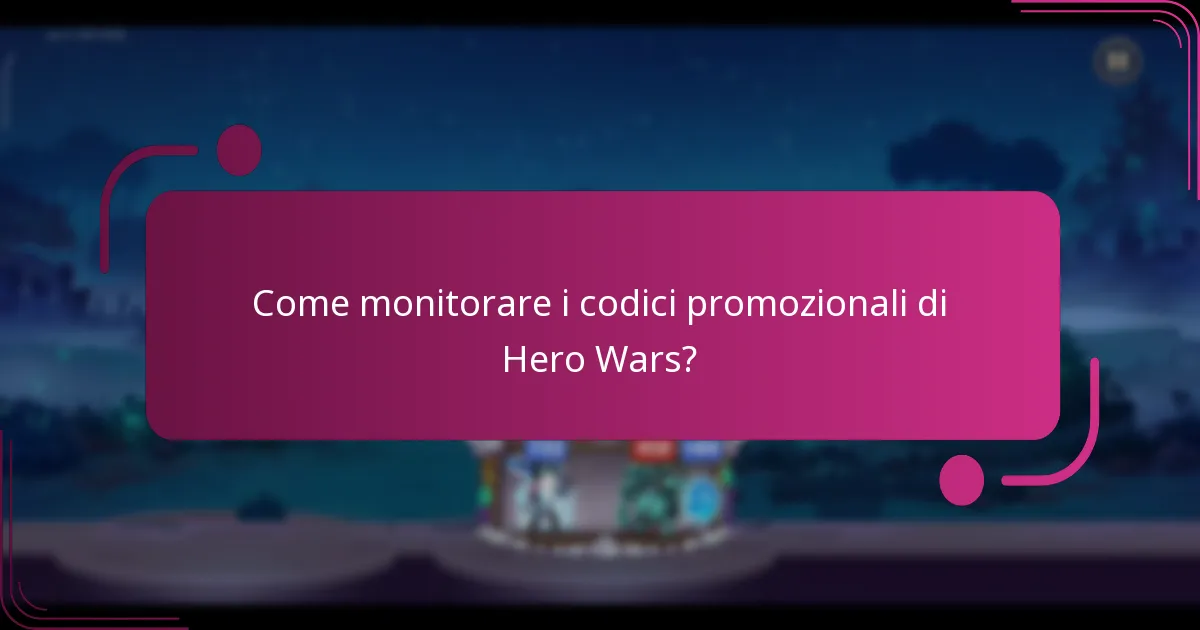 Come monitorare i codici promozionali di Hero Wars?