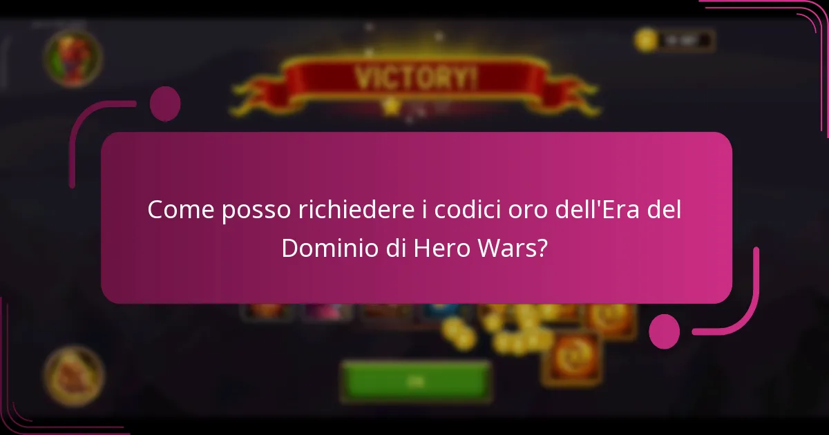 Come posso richiedere i codici oro dell'Era del Dominio di Hero Wars?