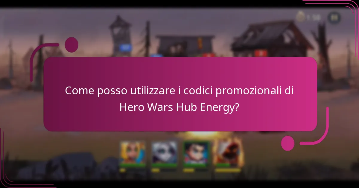 Come posso utilizzare i codici promozionali di Hero Wars Hub Energy?