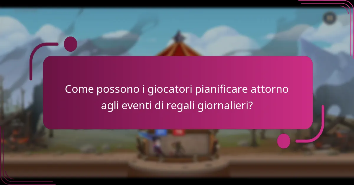 Come possono i giocatori pianificare attorno agli eventi di regali giornalieri?
