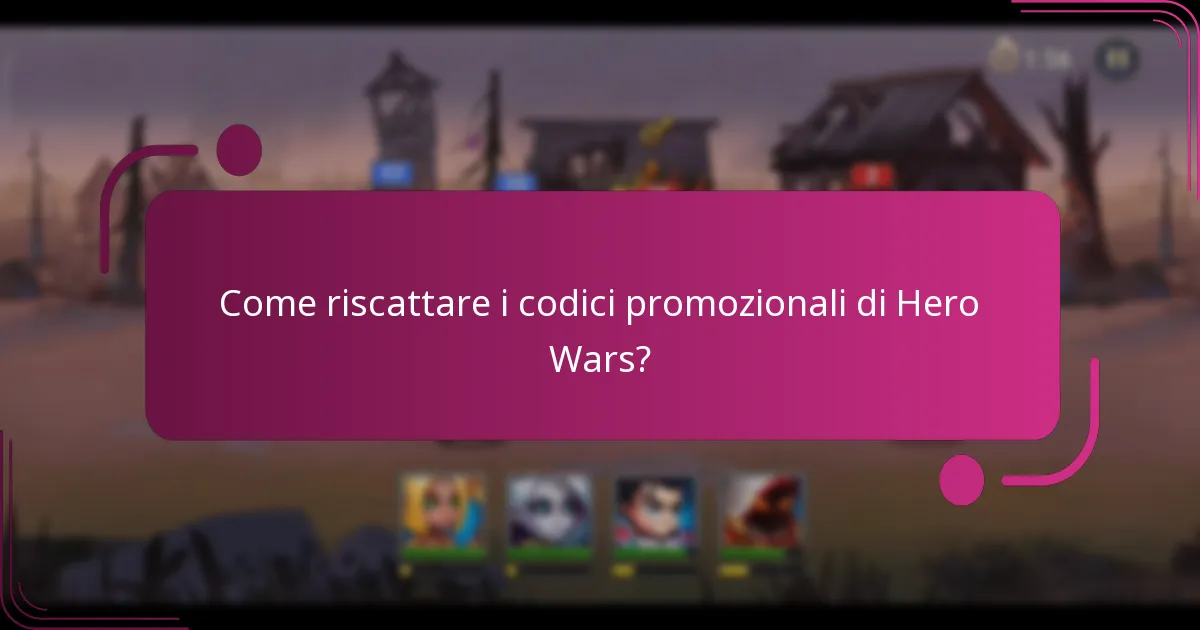 Come riscattare i codici promozionali di Hero Wars?