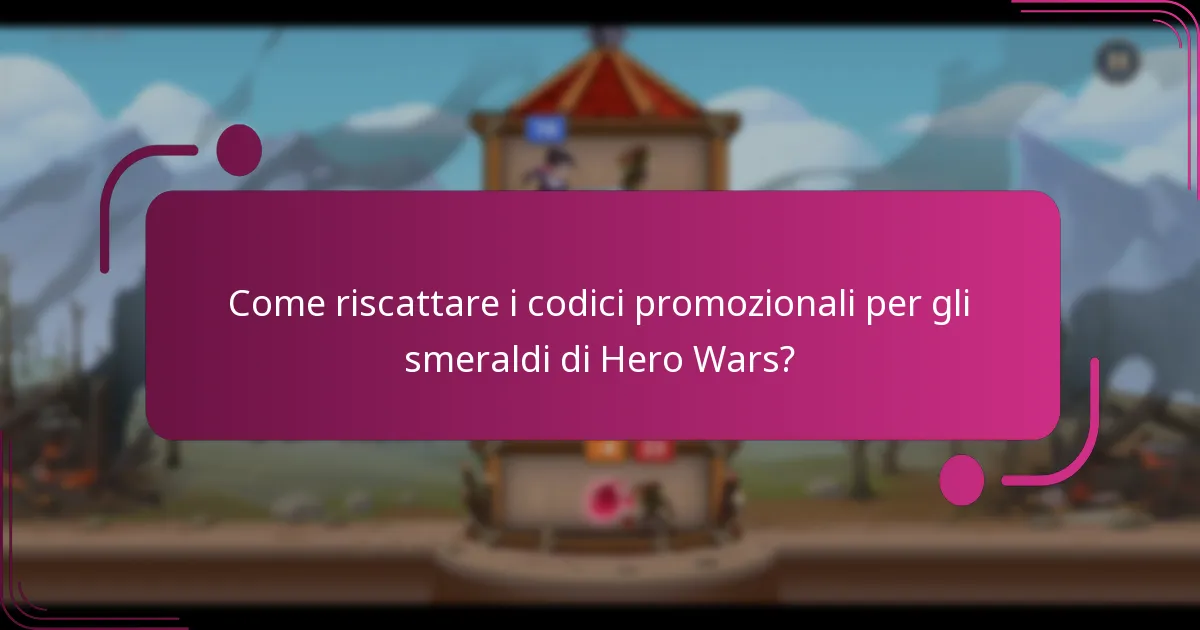 Come riscattare i codici promozionali per gli smeraldi di Hero Wars?