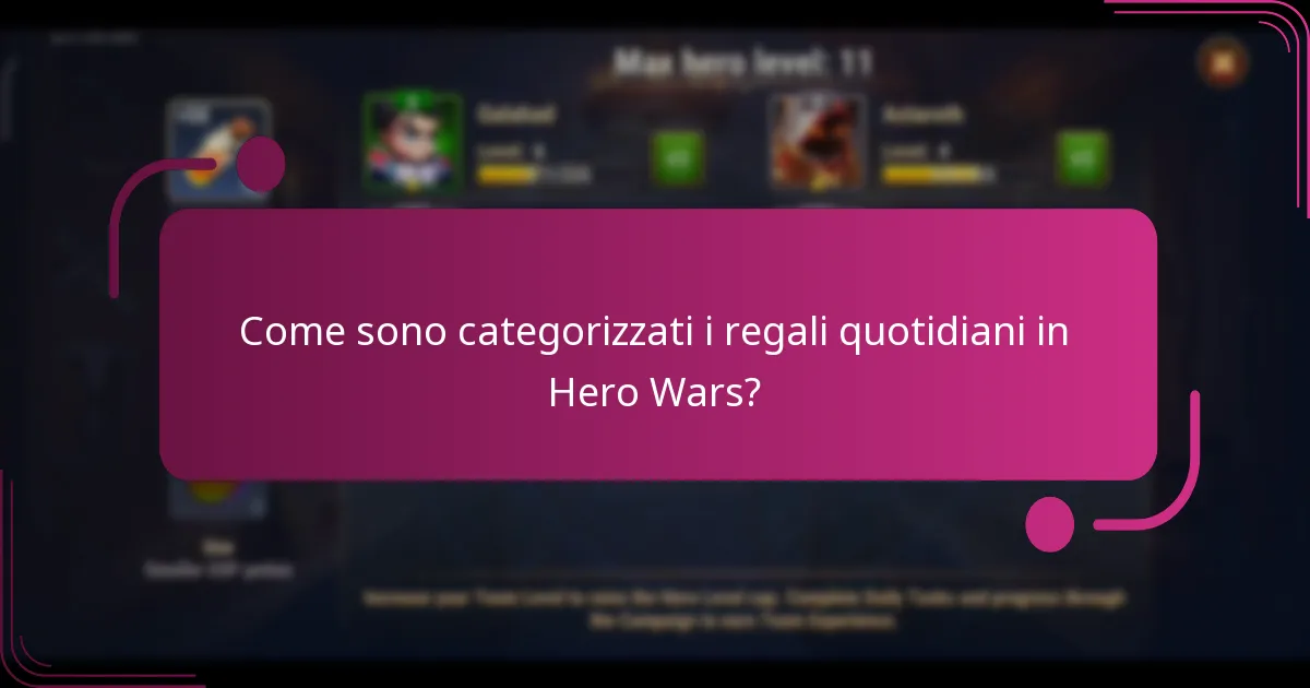 Come sono categorizzati i regali quotidiani in Hero Wars?