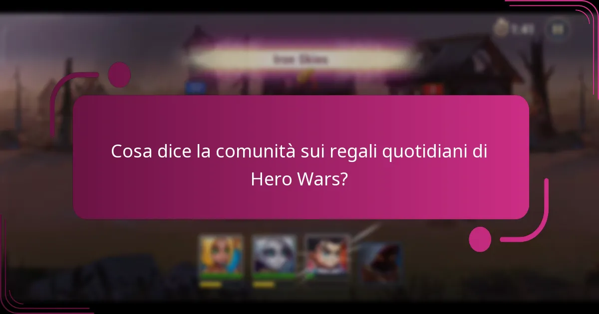 Cosa dice la comunità sui regali quotidiani di Hero Wars?