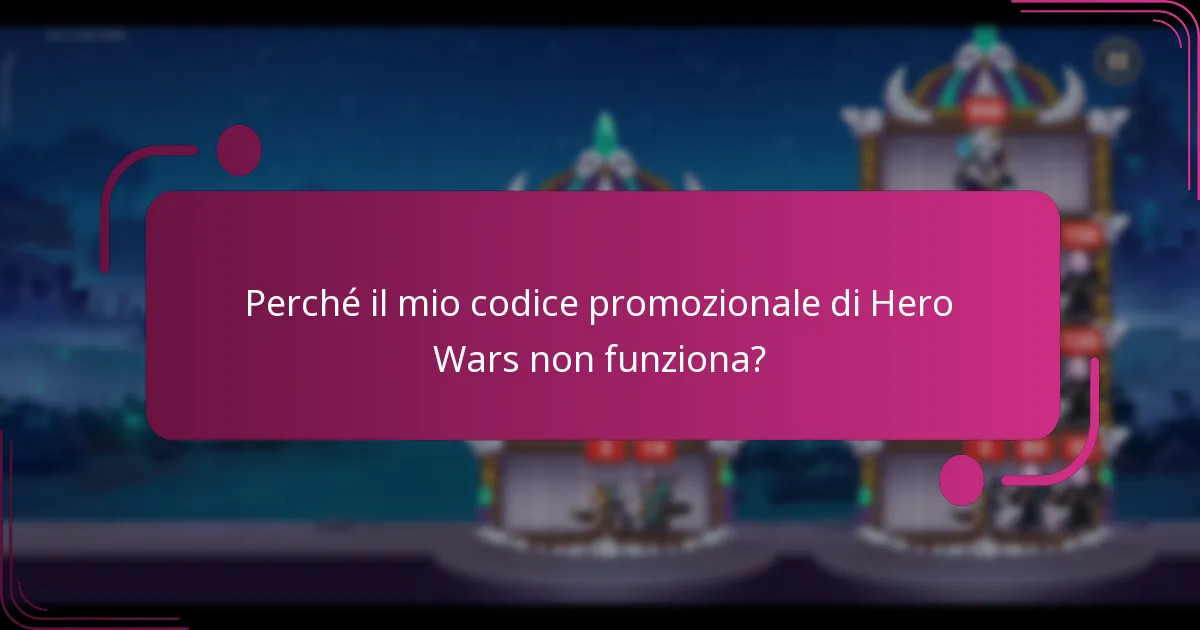 Perché il mio codice promozionale di Hero Wars non funziona?
