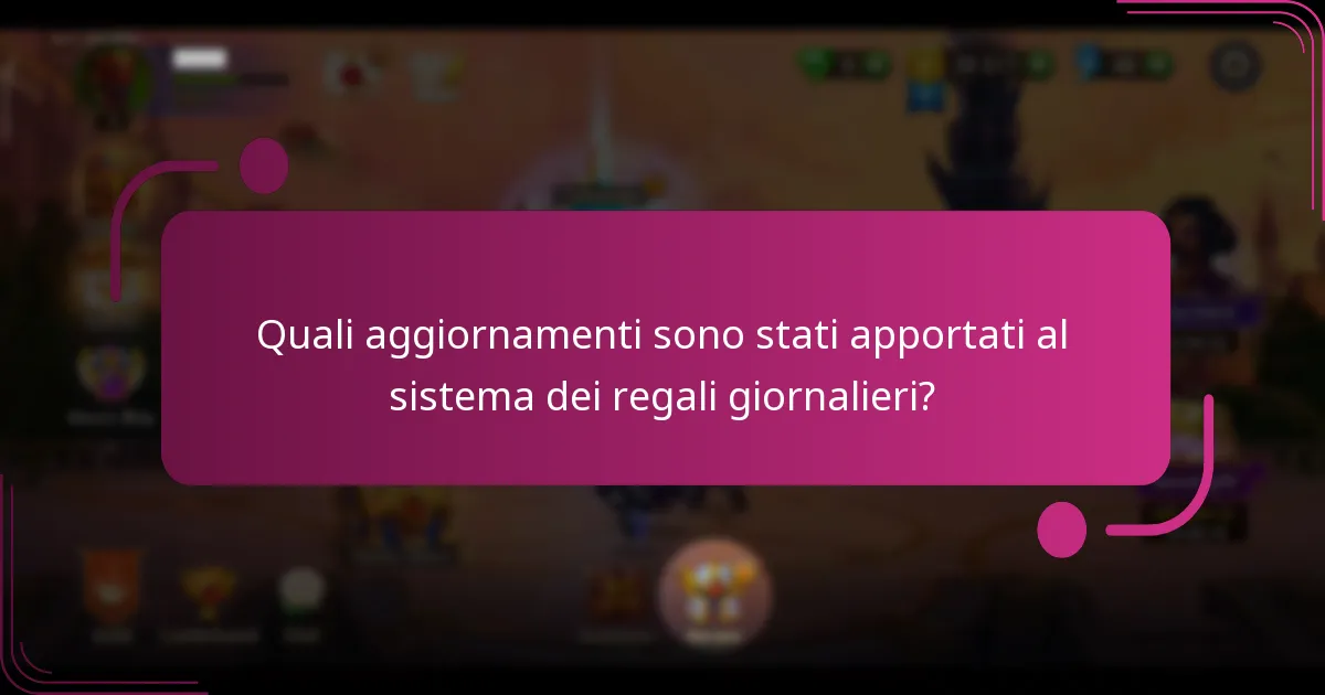 Quali aggiornamenti sono stati apportati al sistema dei regali giornalieri?