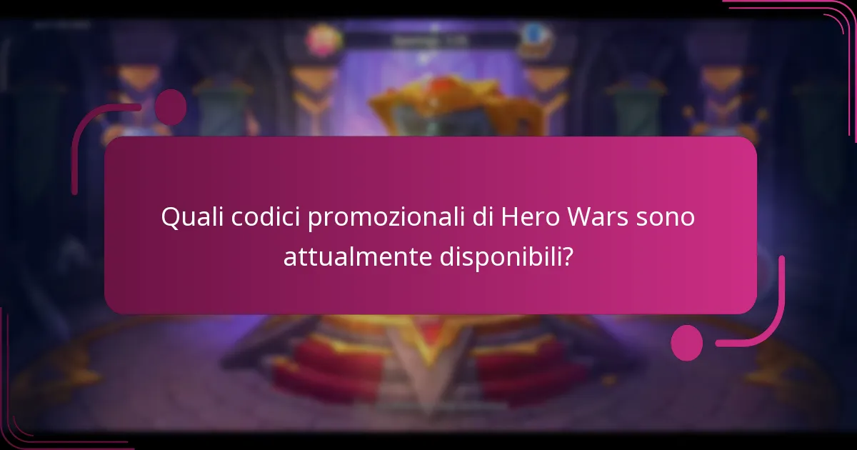 Quali codici promozionali di Hero Wars sono attualmente disponibili?