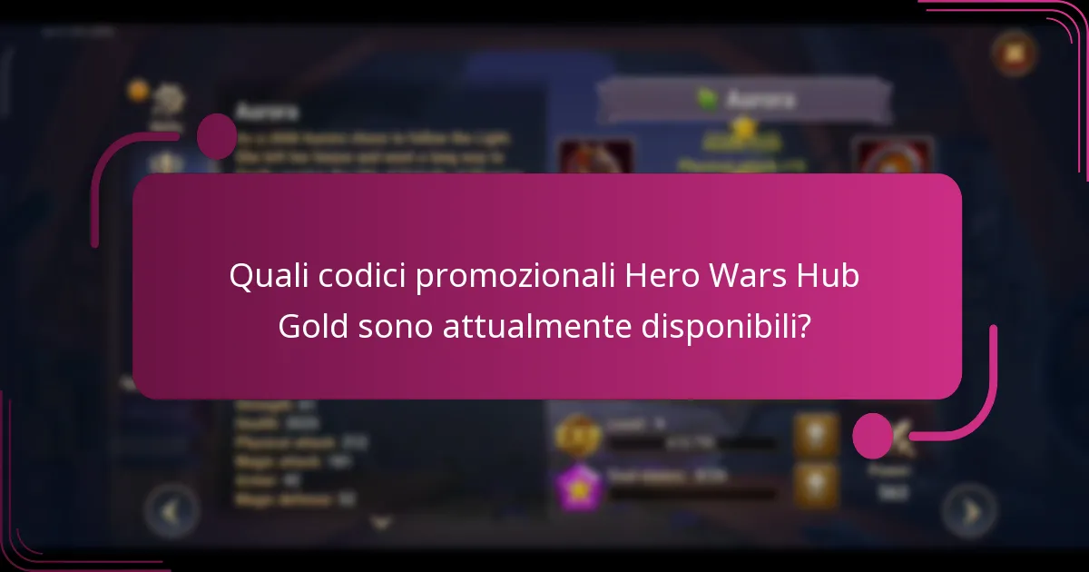 Quali codici promozionali Hero Wars Hub Gold sono attualmente disponibili?