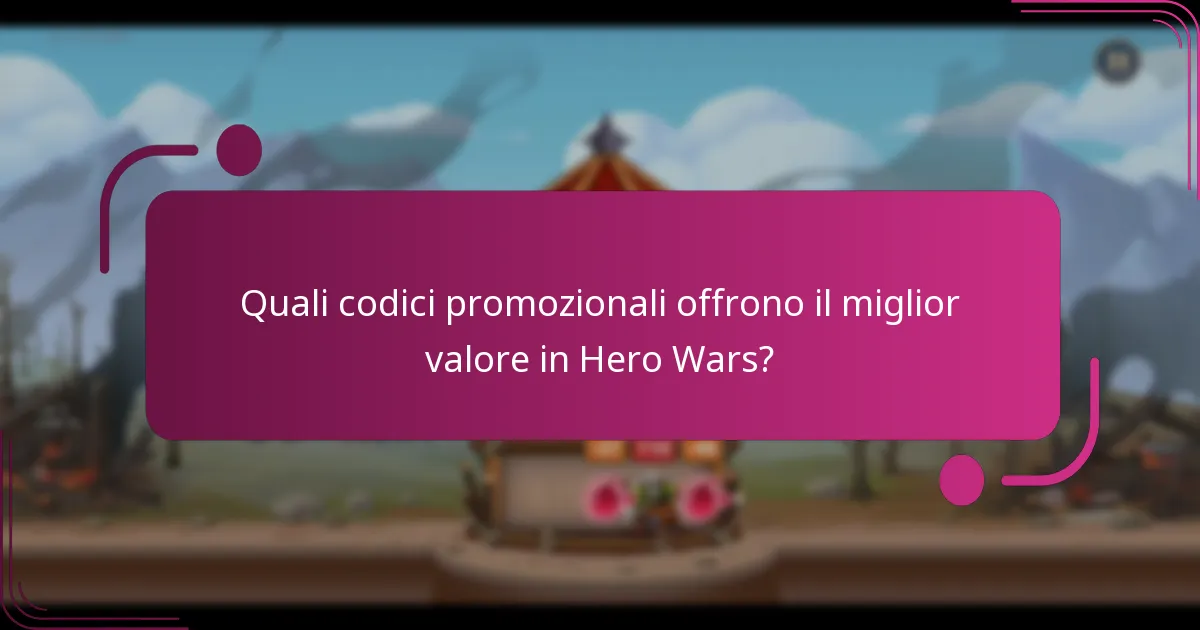 Quali codici promozionali offrono il miglior valore in Hero Wars?