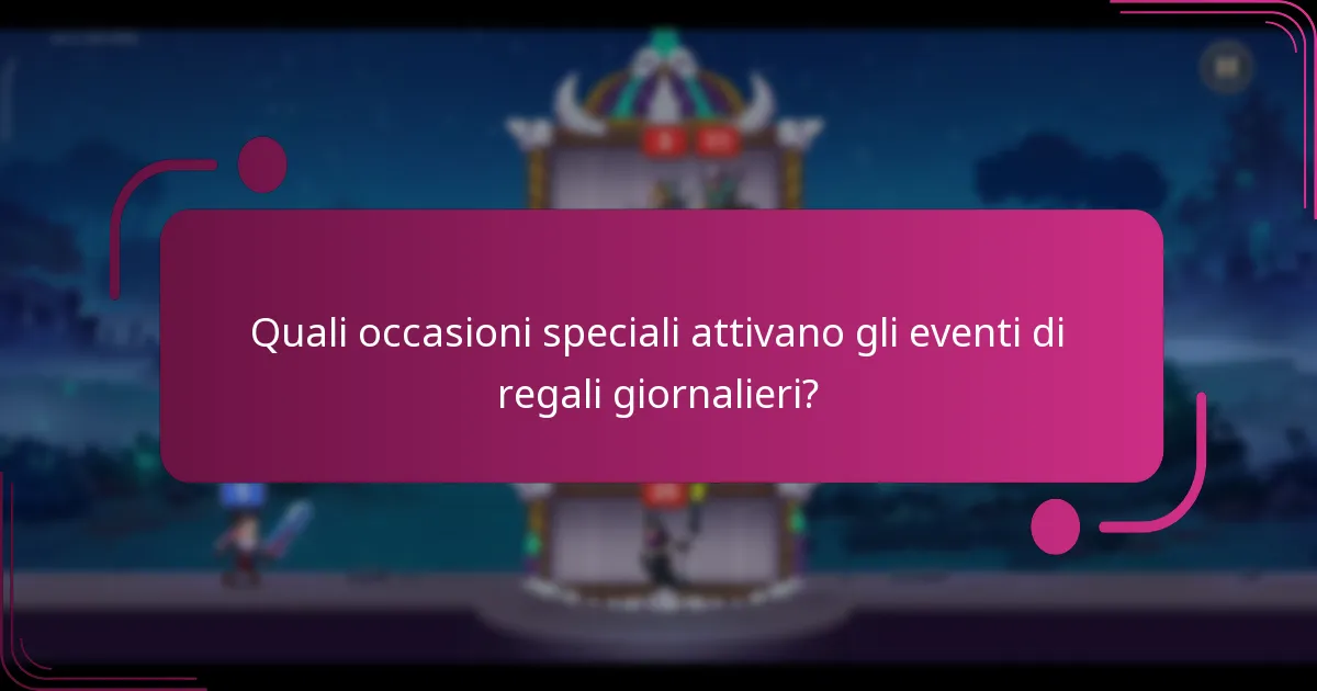 Quali occasioni speciali attivano gli eventi di regali giornalieri?