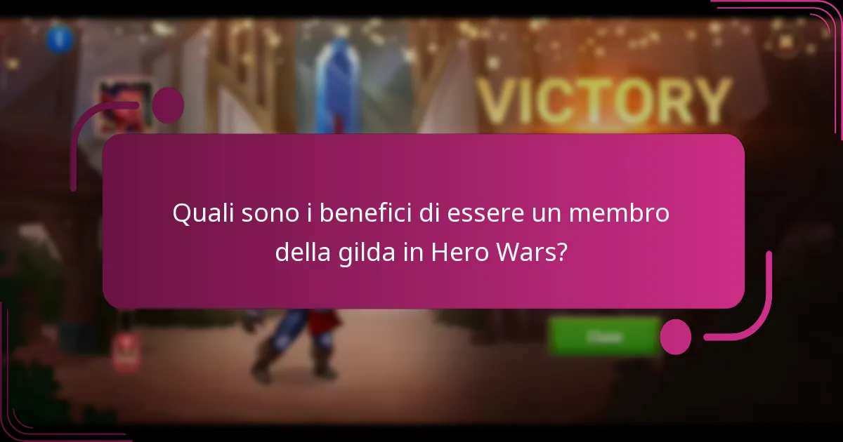 Quali sono i benefici di essere un membro della gilda in Hero Wars?