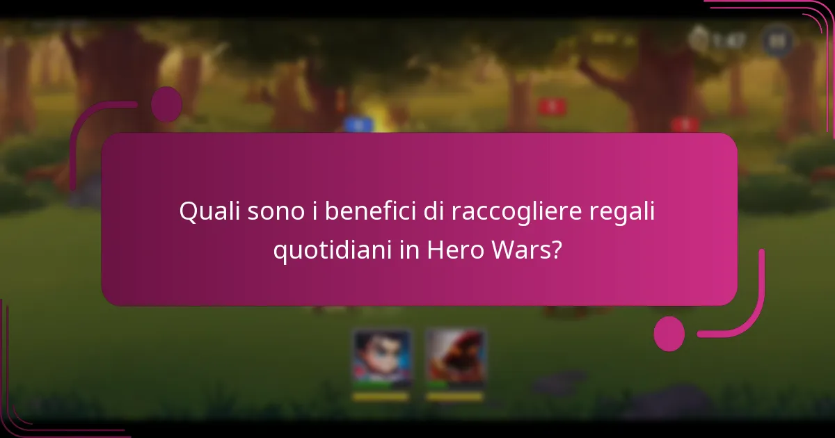 Quali sono i benefici di raccogliere regali quotidiani in Hero Wars?