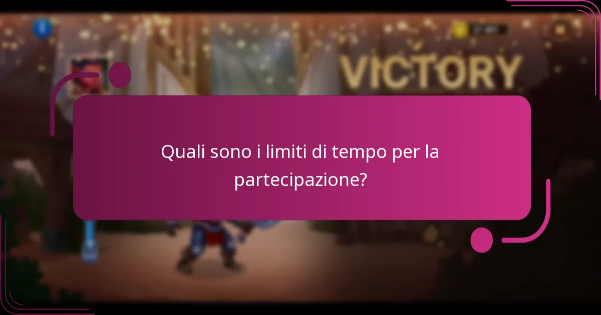 Quali sono i limiti di tempo per la partecipazione?