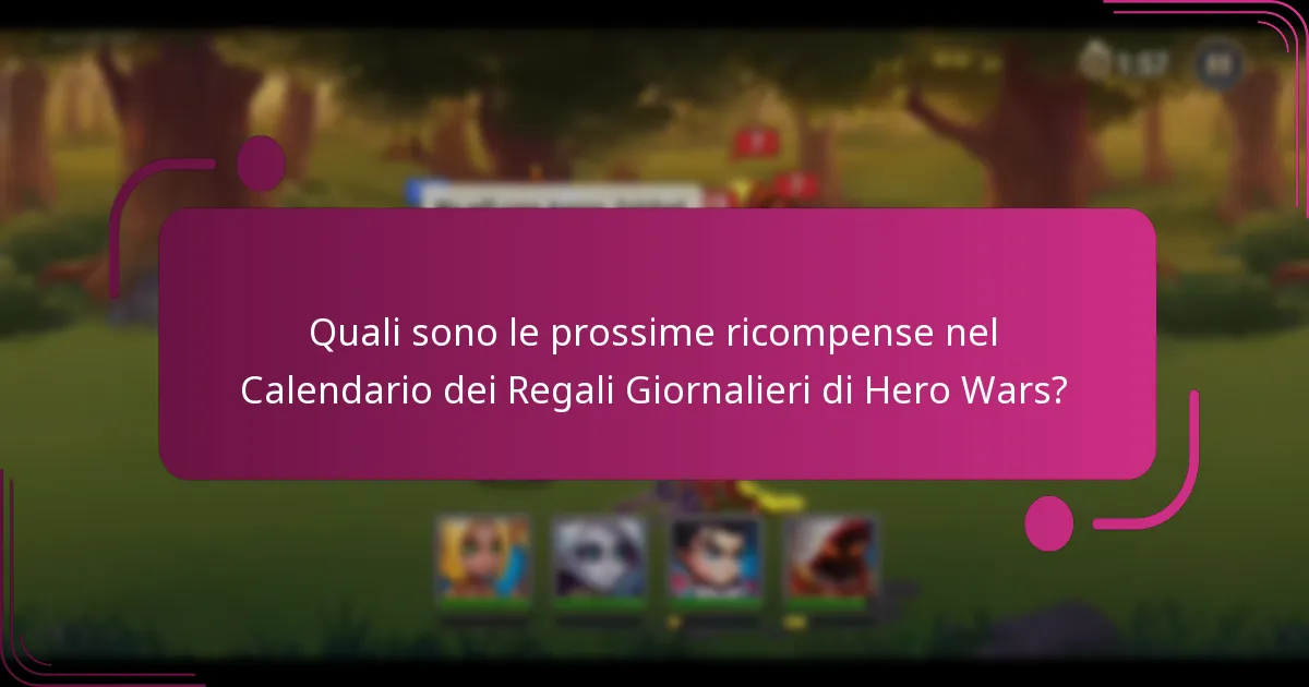 Quali sono le prossime ricompense nel Calendario dei Regali Giornalieri di Hero Wars?