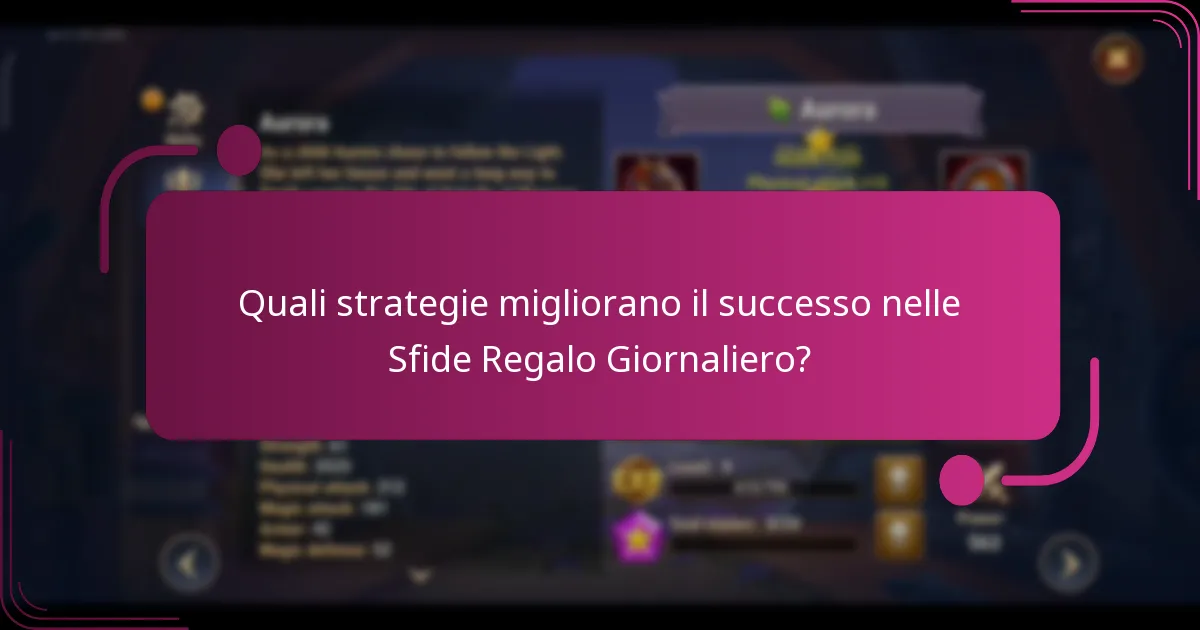 Quali strategie migliorano il successo nelle Sfide Regalo Giornaliero?